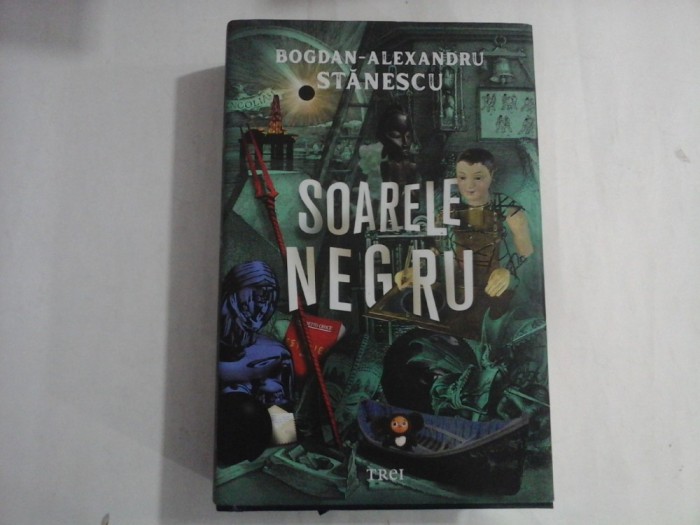 SOARELE NEGRU - BOGDAN-ALEXANDRU STANESCU