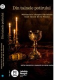 Din tainele potirului. Marturisiri despre Parintele Ioan Iovan de la Recea - Calin Pintea