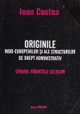 Originile indo-europenilor si ale structurilor de drept administrativ. Efraim, parintele celtilor - Ioan Costea