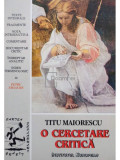 Titu Maiorescu - O cercetare critica (editia 1996)