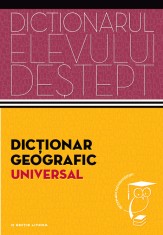 Dicționar geografic universal. Dicționarul elevului deștept
