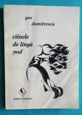 Geo Dumitrescu &amp;ndash; Cainele de langa pod ( tiraj 99 exemplara ) foto