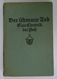 DER SCHWARZE TOD , EINE KRONIK DER PEST ( MOARTEA NEAGRA , O CRONICA A CIUMEI ) 1348 bis 1720 von JOHANNES ROHL , TEXT IN LIMBA GERMANA CU CARACTER