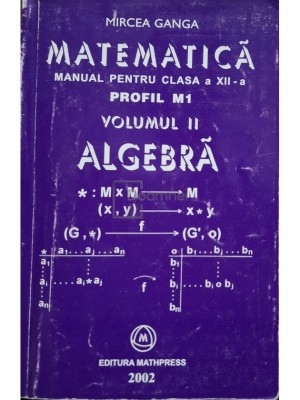 Mircea Ganga - Matematica - Manual pentru clasa a XII-a, vol. II (Editia: 2002) foto
