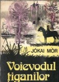 Voievodul tiganilor - Roman de Jokai Mor, Literatura Straina Clasica, Editie Veche