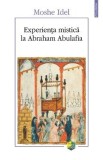 Cumpara ieftin Experienta mistica la Abraham Abulafia - Moshe Idel