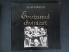 Erotismul divinizat - Alain Danielou - Editura Pro-Editura - Carte Hobby 2003 - 185 pagini