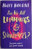 Are We All Lemmings &amp; Snowflakes - Holly Bourne, Carte in Engleza