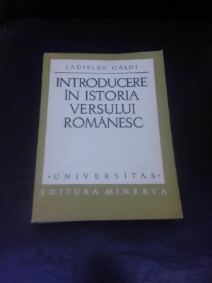 INTRODUCERE IN ISTORIA VERSULUI ROMANESC - LADISLAU GALDI foto