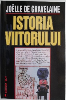 Istoria viitorului &amp;ndash; Joelle de Gravelaine (putin uzata) foto