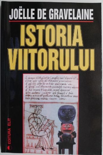 Istoria viitorului &ndash; Joelle de Gravelaine (putin uzata)