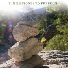 Journey to Forgiveness: 21 Milestones to Freedom