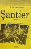 Cumpara ieftin Santier - Mircea Eliade (AJ3)
