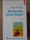 Buimatic prin lume - Dima Bicleanu, Polirom, 1999, Roman, Beletristica, Carte