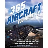 365 Aircraft You Must Fly - Carte Ilustrata Avioane Iconice - Istoria Aviatiei - Carte in Engleza