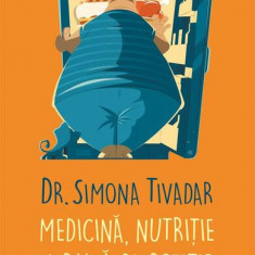 Medicină, nutriție și bună dispoziție - Paperback brosat - Simona Tivadar - Humanitas