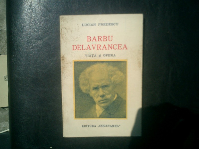 Barbu Delavrancea viata si opera - Lucian Predescu