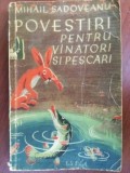 Povestiri pentru vinatori si pescari- Mihail Sadoveanu