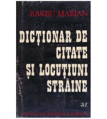Barbu Marian - Dictionar de citate si locutiuni straine - 127847 foto
