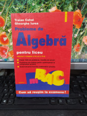 Probleme de algebra pentru liceu vol. 1 clasele IX ?i X, Cohal ?i Iurea 1998 170 foto