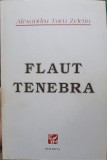 FLAUT TENEBRA. POEZII (CU DEDICATIA AUTORULUI)-ALEXANDRU TACU ZELETIN-226154