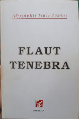 FLAUT TENEBRA. POEZII (CU DEDICATIA AUTORULUI)-ALEXANDRU TACU ZELETIN foto