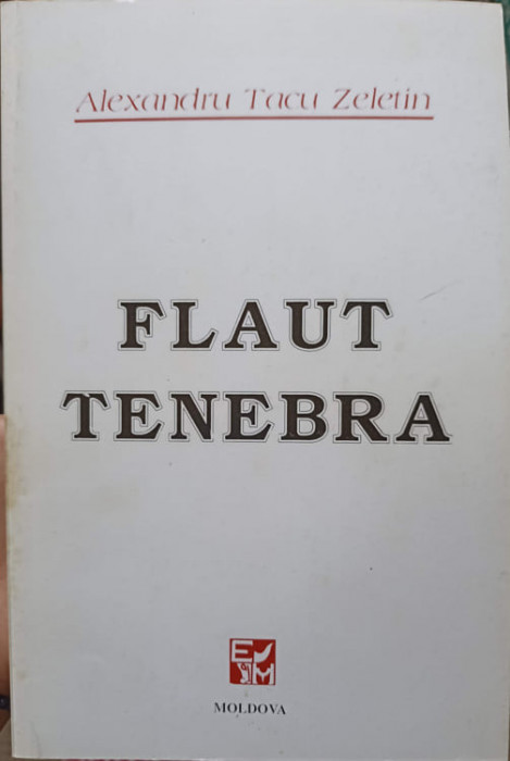 FLAUT TENEBRA. POEZII (CU DEDICATIA AUTORULUI)-ALEXANDRU TACU ZELETIN