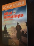 ALTAI - HIMALAYA SI MISTERELE LOR - NICHOLAS ROERICH, LUX SUBLIMA 2012,446 PAG