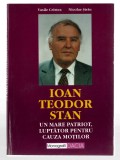 Ioan Teodor Stan - Un mare patriot, luptator pentru cauza motilor - Vasile Cristea/Nicolae Steiu, ed. Dacia, 1999