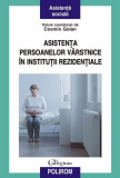 Asisten&Aring;&pound;a persoanelor v&Atilde;&cent;rstnice &Atilde;&reg;n institu&Aring;&pound;ii reziden&Aring;&pound;iale - Paperback brosat - Cosmin Goian - Polirom