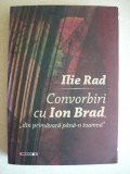 ILIE RAD - CONVORBIRI CU ION BRAD (din primavara pana-n toamna) - cu autograf - 2013