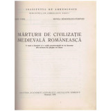 Radu Popa, Monica Margineanu-Carstoiu - Marturii de civilizatie medievala romaneasca - 102217