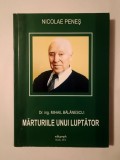Nicolae Peneș - Dr. ing. Mihail Bălănescu: mărturiile unui luptător (ediția a II-a, revăzută și adăugită)