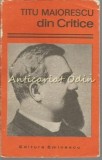 Din Critice - Titu Maiorescu, Editura Eminescu, 1978, 358 pagini, Studii literare