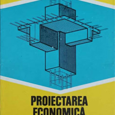 PROIECTAREA ECONOMICA A ELEMENTELOR DE CONSTRUCTII DIN BETON ARMAT-CONSTANTIN AVRAM, IOSIF DEUTSCH, ALEXANDRU PO