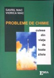 PROBLEME DE CHIMIE CULESE DIN VIATA DE TOATE ZILELE-GAVRIL NIAC, VIORICA NIAC-354293