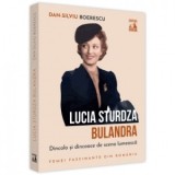 Lucia Sturdza Bulandra, dincolo si dincoace de scena lumeasca - Dan-Silviu Boerescu