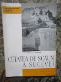 CETATEA DE SCAUN A SUCEVEI-M.D. MATEI, AL. ANDRONIC