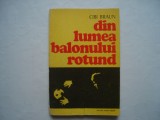 Din lumea balonului rotund - Cibi Braun, 1976, Alta editura