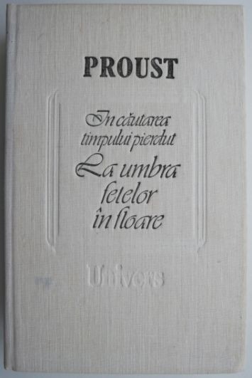 La umbra fetelor in floare. In cautarea timpului pierdut 2 &ndash; Marcel Proust (exemplar cu supracoperta)