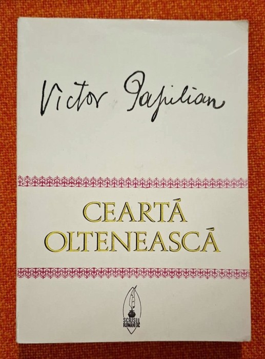 Cearta olteneasca, Generalul Frangulea, Sufletul lui Faust, Vecinul, Manechinul lui Igor, Inedite, etc - Victor Papilian