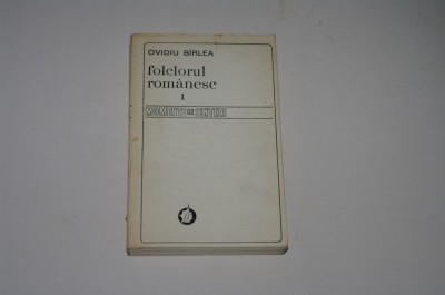 Folclorul romanesc - momente si sinteze - Ovidiu Birlea - Vol. I - 1981 foto