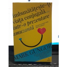 Imbunatateste-ti viata conjugalaintr-o maniera amuzanta -Mark Gungor