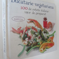 Bucatarie vegetariana - 100 de retete italiene usor de preparat - Mario Grazia.