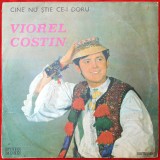 VIOREL COSTIN - CINE NU ȘTIE CE-I DORU - MUZICĂ POPULARĂ - FOLCLOR - DISC VINYL / VINIL LP, ALBUM PICK-UP ELECTRECORD, Populara