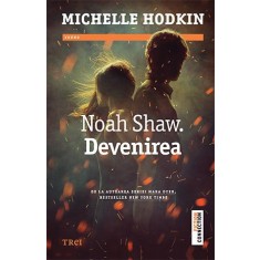 Noah Shaw. Devenirea &ndash; Michelle Hodkin