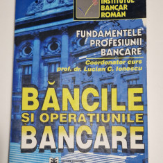 BANCILE SI OPERATIUNILE BANCARE - Prof. dr. Lucian C. Ionescu