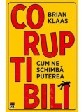 Cumpara ieftin Coruptibili. Cum ne schimba puterea/Brian Klaas