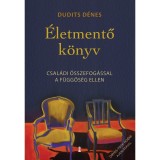 &Eacute;letmentő k&ouml;nyv - Csal&aacute;di &ouml;sszefog&aacute;ssal a f&uuml;ggős&eacute;g ellen - Dudits D&eacute;nes