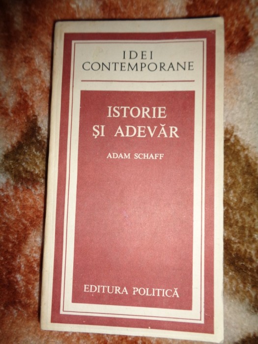 Istorie si adevar - Adam Schaff ( colectia idei contemporane , 371 pagini )